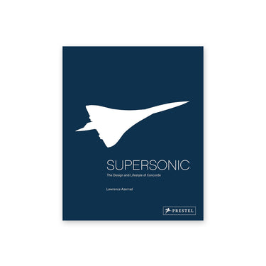 Supersonic The Design and Lifestyle of Concorde